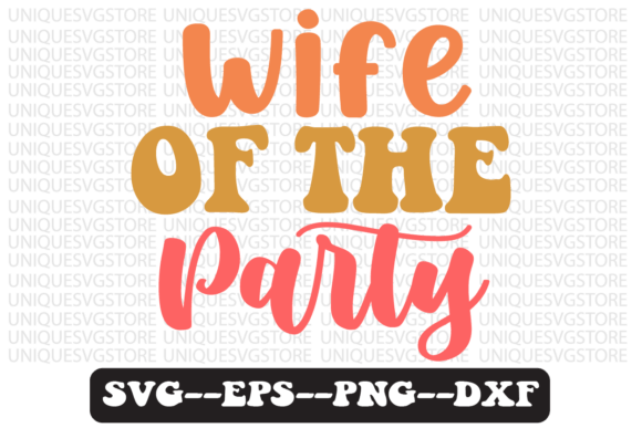 Download Wife of the Party Quote Retro Svg Design - Quote Collection